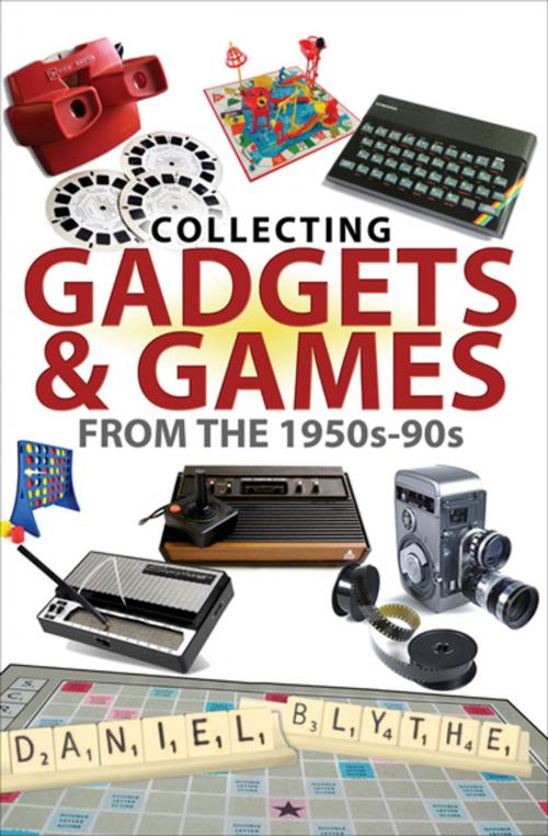 Cover of the book Collecting Gadgets & Games from the 1950s–90s by Daniel Blythe, Pen & Sword Books