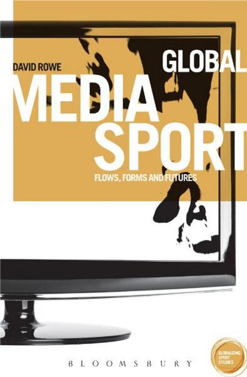 Cover of the book Global Media Sport by Prof. David Rowe, Bloomsbury Publishing