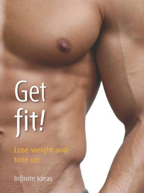 Cover of the book Get fit! by Infinite Ideas, Infinite Ideas