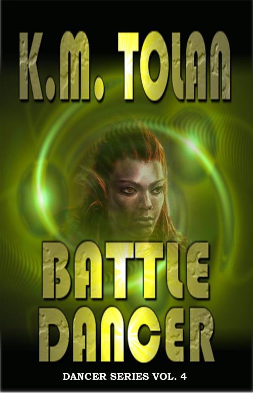 Cover of the book Battle Dancer by K. M. Tolan, Champagne Book Group