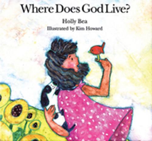 Cover of the book Where Does God Live? by Holly Bea, New World Library