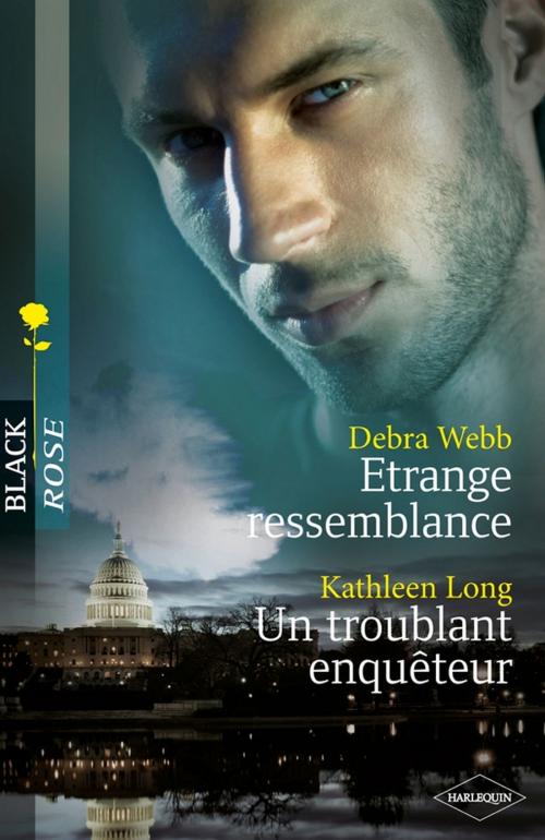 Cover of the book Etrange ressemblance - Un troublant enquêteur by Debra Webb, Kathleen Long, Harlequin