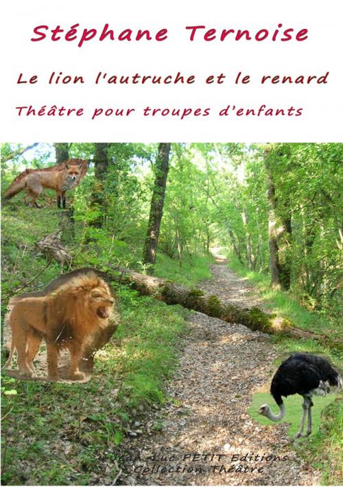 Cover of the book Le lion l'autruche et le renard by Stéphane Ternoise, Jean-Luc PETIT Editions