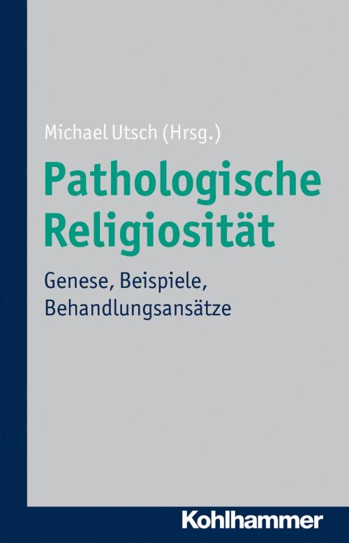 Cover of the book Pathologische Religiosität by , Kohlhammer Verlag