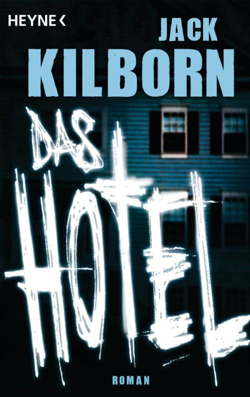 Cover of the book Das Hotel by Jack Kilborn, Heyne Verlag