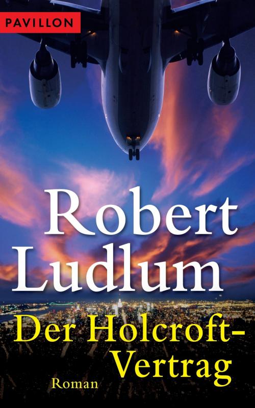 Cover of the book Der Holcroft-Vertrag by Robert Ludlum, Heyne Verlag