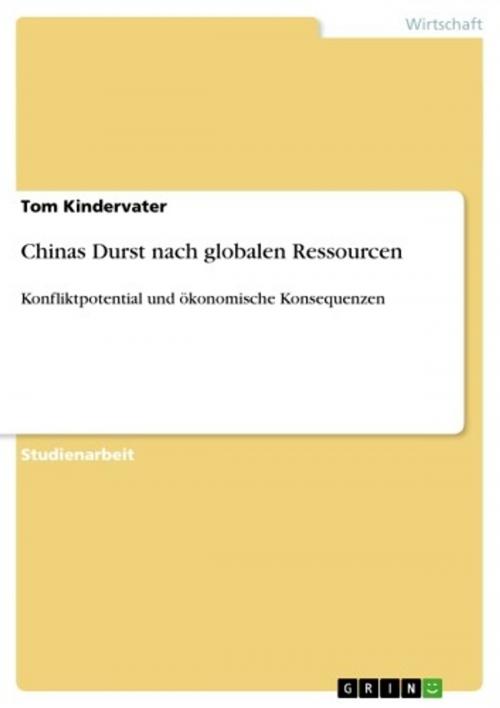 Cover of the book Chinas Durst nach globalen Ressourcen by Tom Kindervater, GRIN Verlag