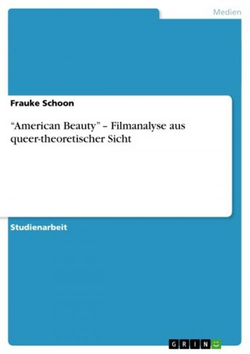 Cover of the book 'American Beauty' - Filmanalyse aus queer-theoretischer Sicht by Frauke Schoon, GRIN Verlag