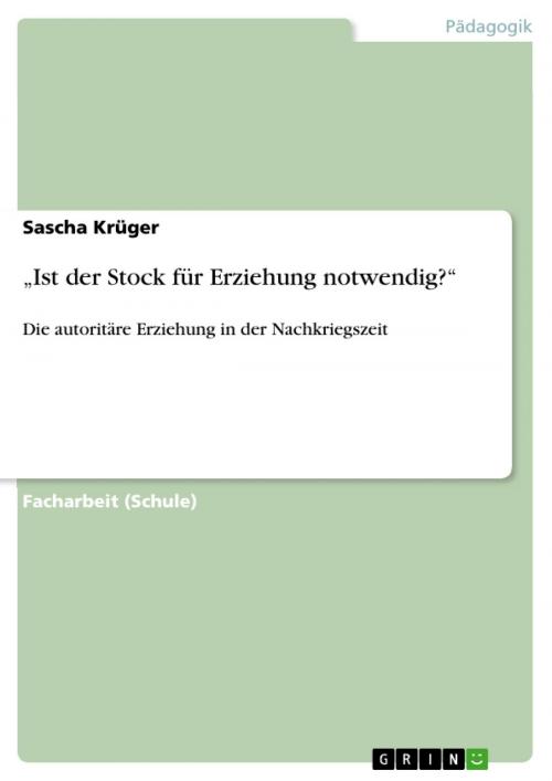 Cover of the book 'Ist der Stock für Erziehung notwendig?' by Sascha Krüger, GRIN Verlag