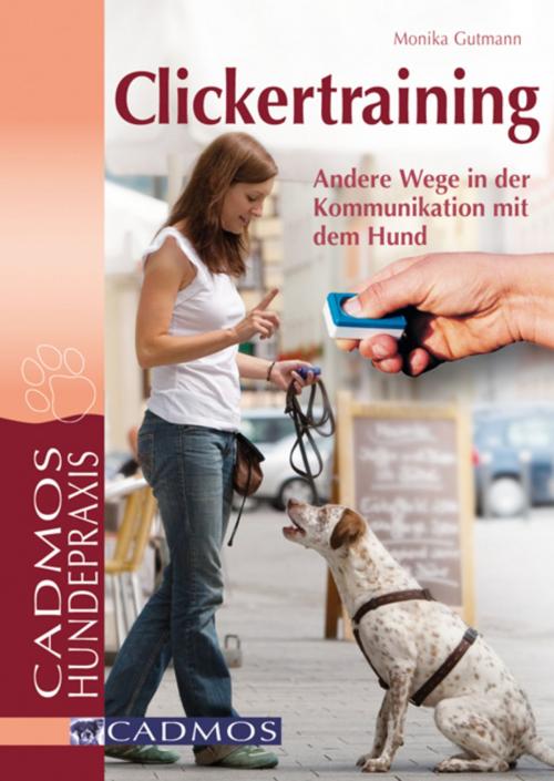 Cover of the book Clickertraining by Monika Gutmann, Cadmos Verlag