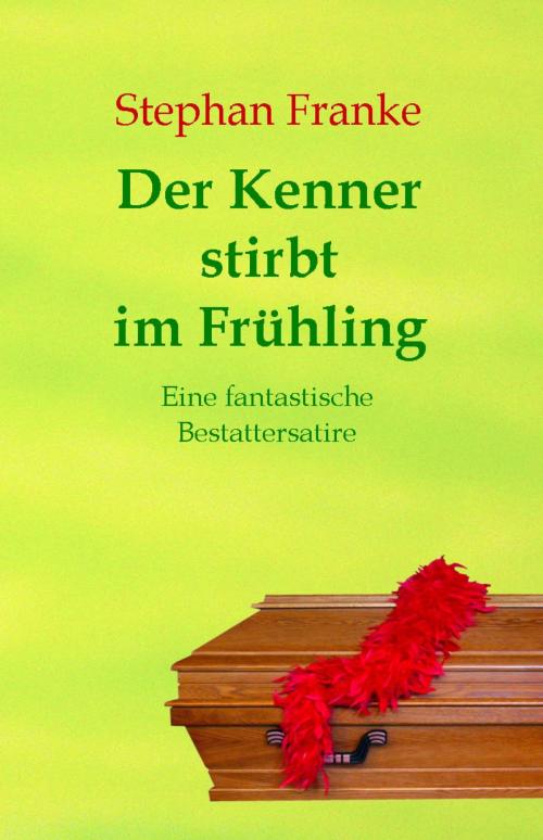 Cover of the book Der Kenner stirbt im Frühling by Stephan Franke, epubli