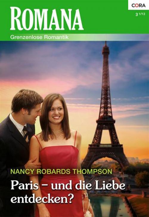 Cover of the book Paris - und die Liebe entdecken? by NANCY ROBARDS THOMPSON, CORA Verlag