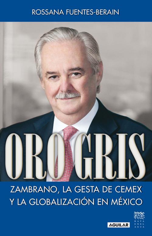 Cover of the book Oro gris by Rossana Fuentes-Berain, Penguin Random House Grupo Editorial México