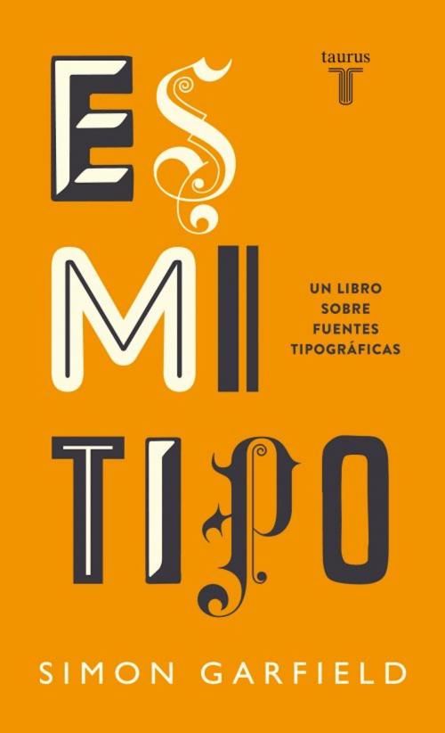 Cover of the book Es mi tipo by Simon Garfield, Penguin Random House Grupo Editorial España