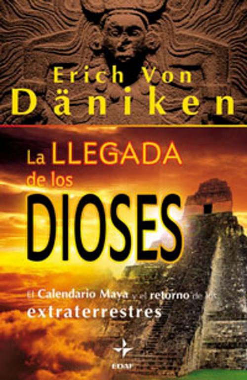 Cover of the book La llegada de los Dioses by Erich Von Däniken, Edaf