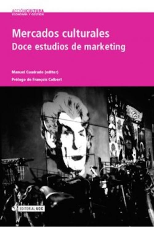 Cover of the book Mercados culturales. Doce estudios de marketing by Manuel Cuadrado García, Editorial UOC, S.L.