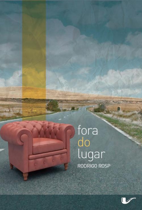 Cover of the book Fora do lugar by Rodrigo Rosp, Não Editora