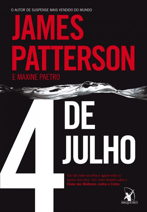 Cover of the book 4 de Julho by James Patterson, Maxine Paetro, Arqueiro