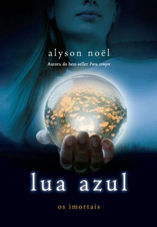 Cover of the book Lua azul by Alyson Noël, Intrínseca