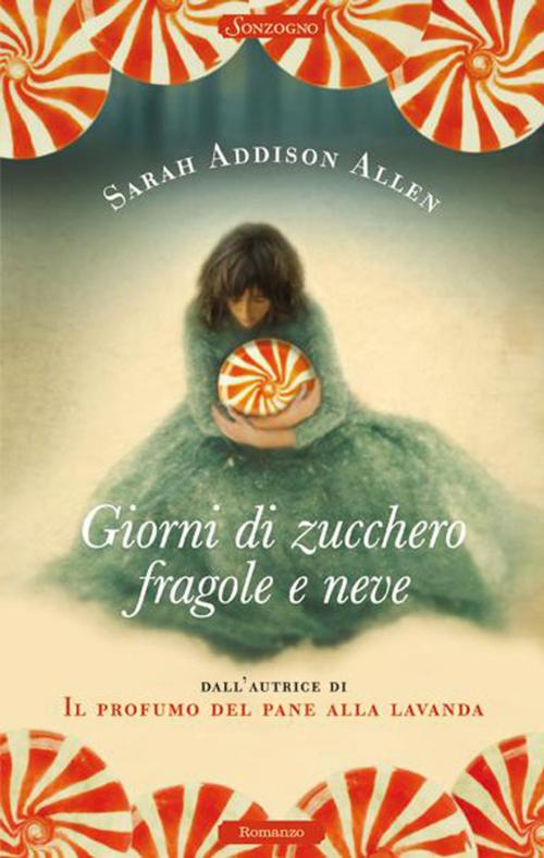 Cover of the book Giorni di zucchero, fragole e neve by Sarah Addison Allen, Sonzogno