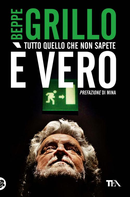 Cover of the book Tutto quello che non sapete è vero by Beppe Grillo, Tea