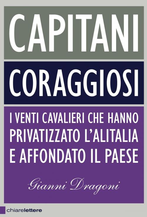 Cover of the book Capitani coraggiosi by Gianni Dragoni, Chiarelettere