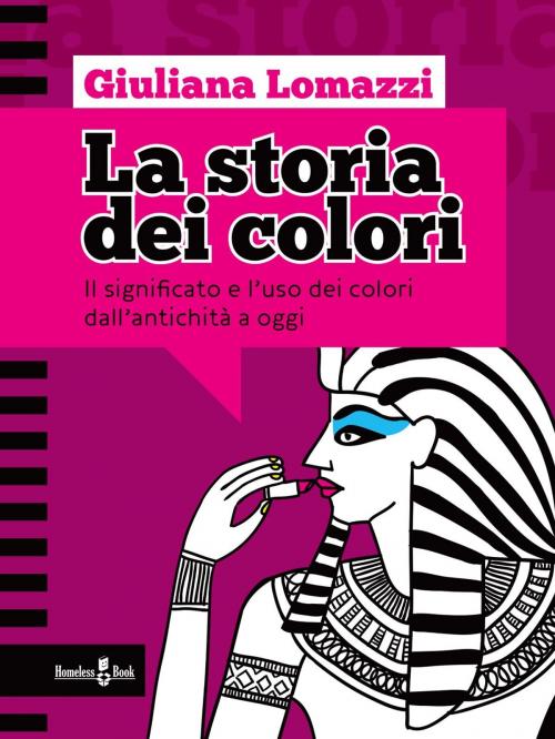 Cover of the book La storia dei colori by Giuliana Lomazzi, Homeless Book