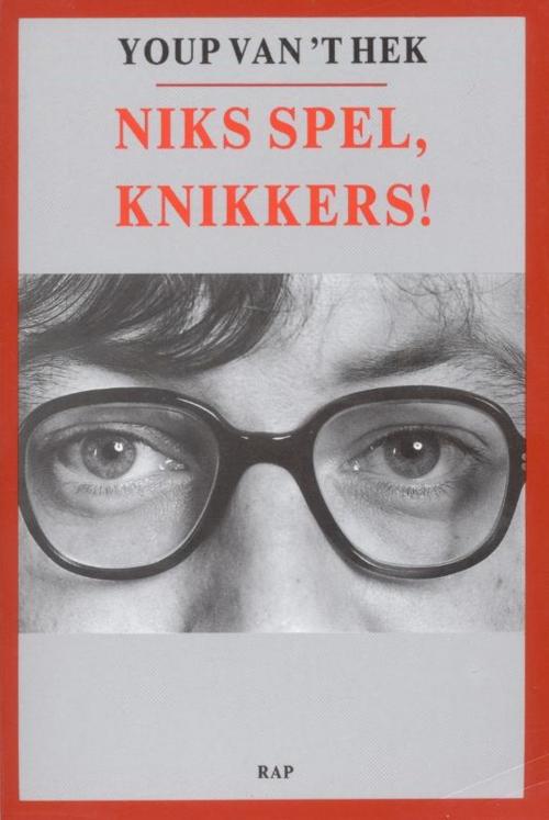 Cover of the book Niks spel, knikkers! by Youp van 't Hek, Bezige Bij b.v., Uitgeverij De