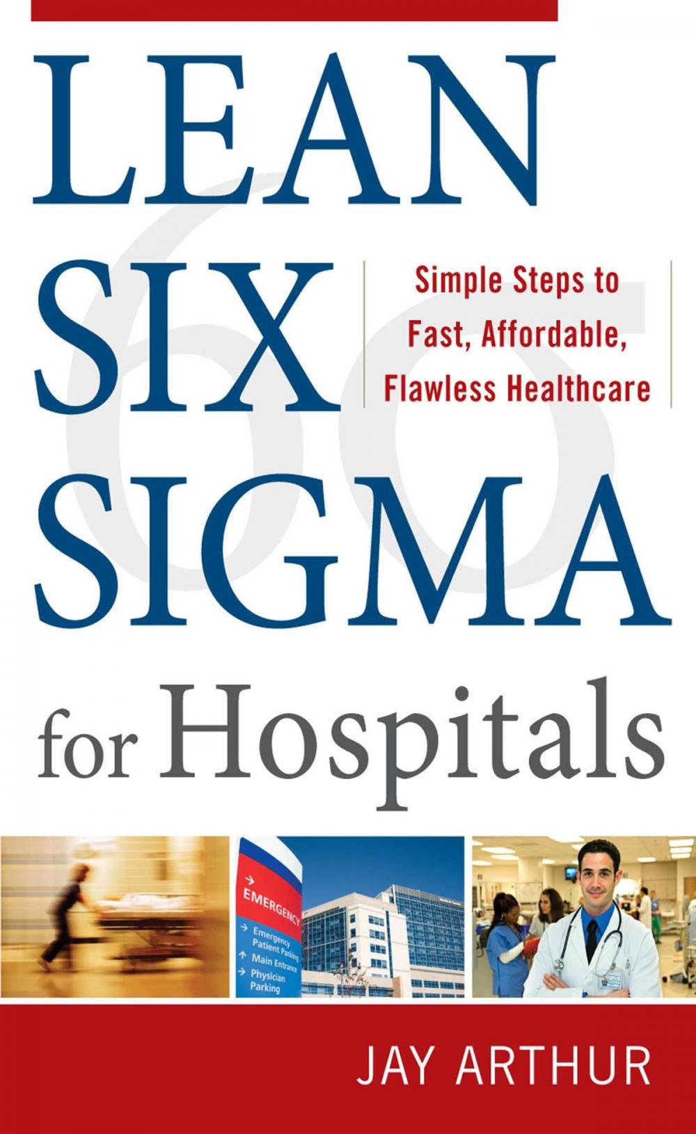 Big bigCover of Lean Six Sigma for Hospitals: Simple Steps to Fast, Affordable, and Flawless Healthcare