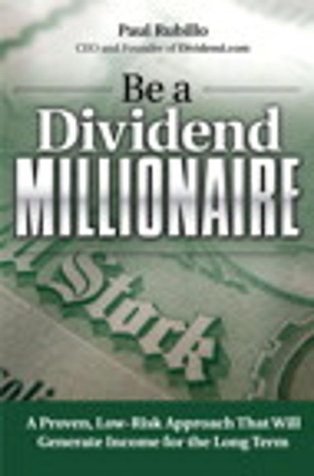 Big bigCover of Be a Dividend Millionaire: A Proven, Low-Risk Approach That Will Generate Income for the Long Term