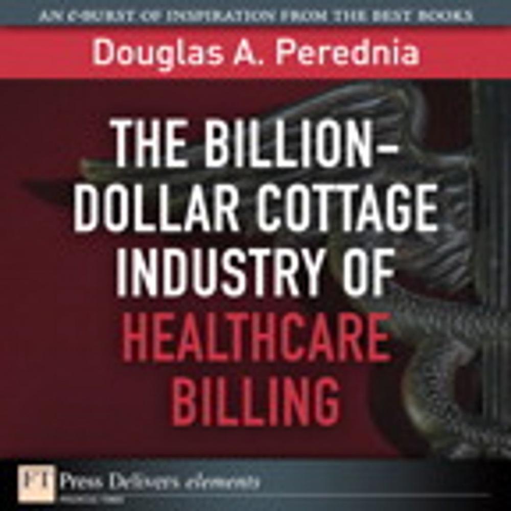 Big bigCover of The Billion-Dollar Cottage Industry of Healthcare Billing