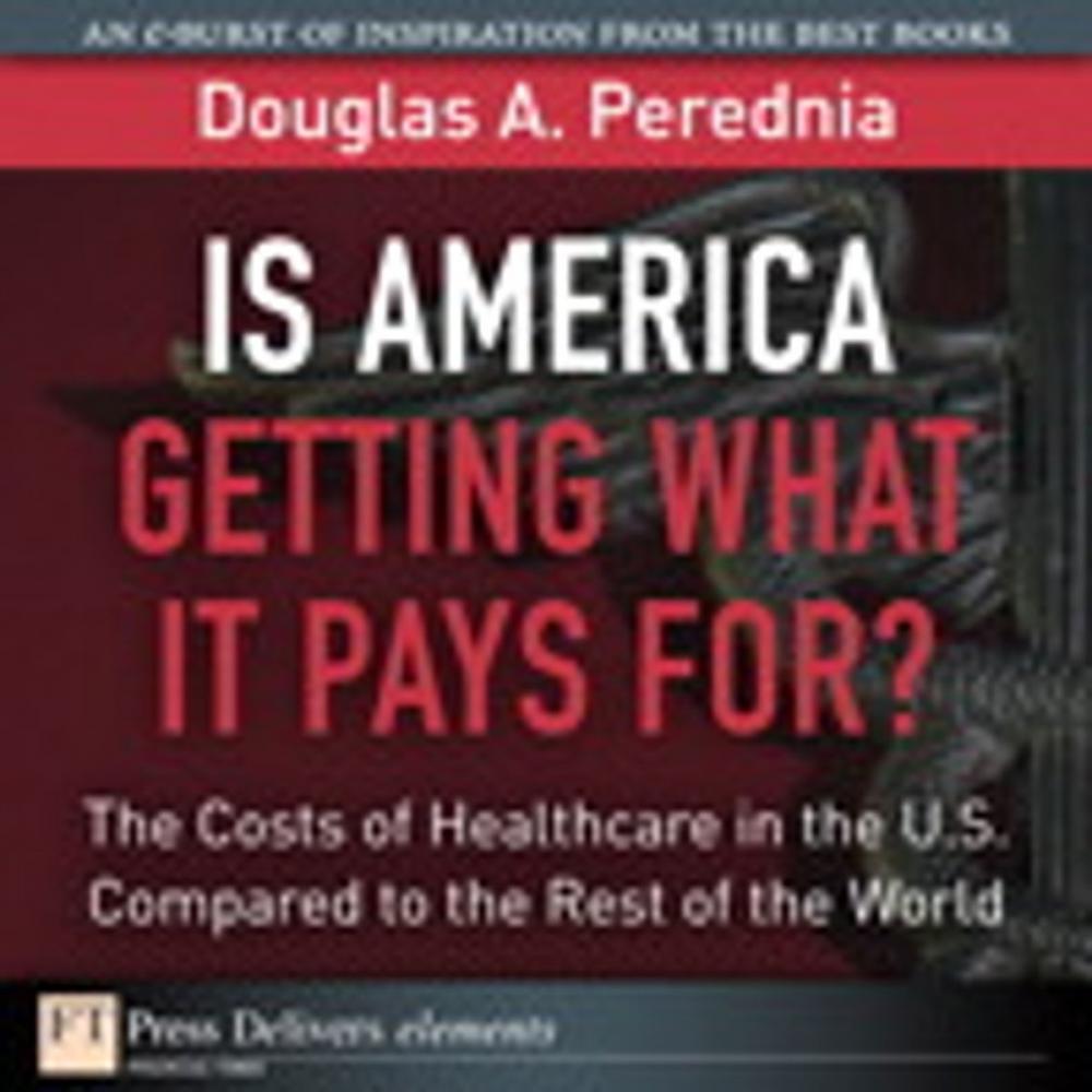 Big bigCover of Is America Getting What it Pays For? The Costs of Healthcare in the U.S. Compared to the Rest of the World