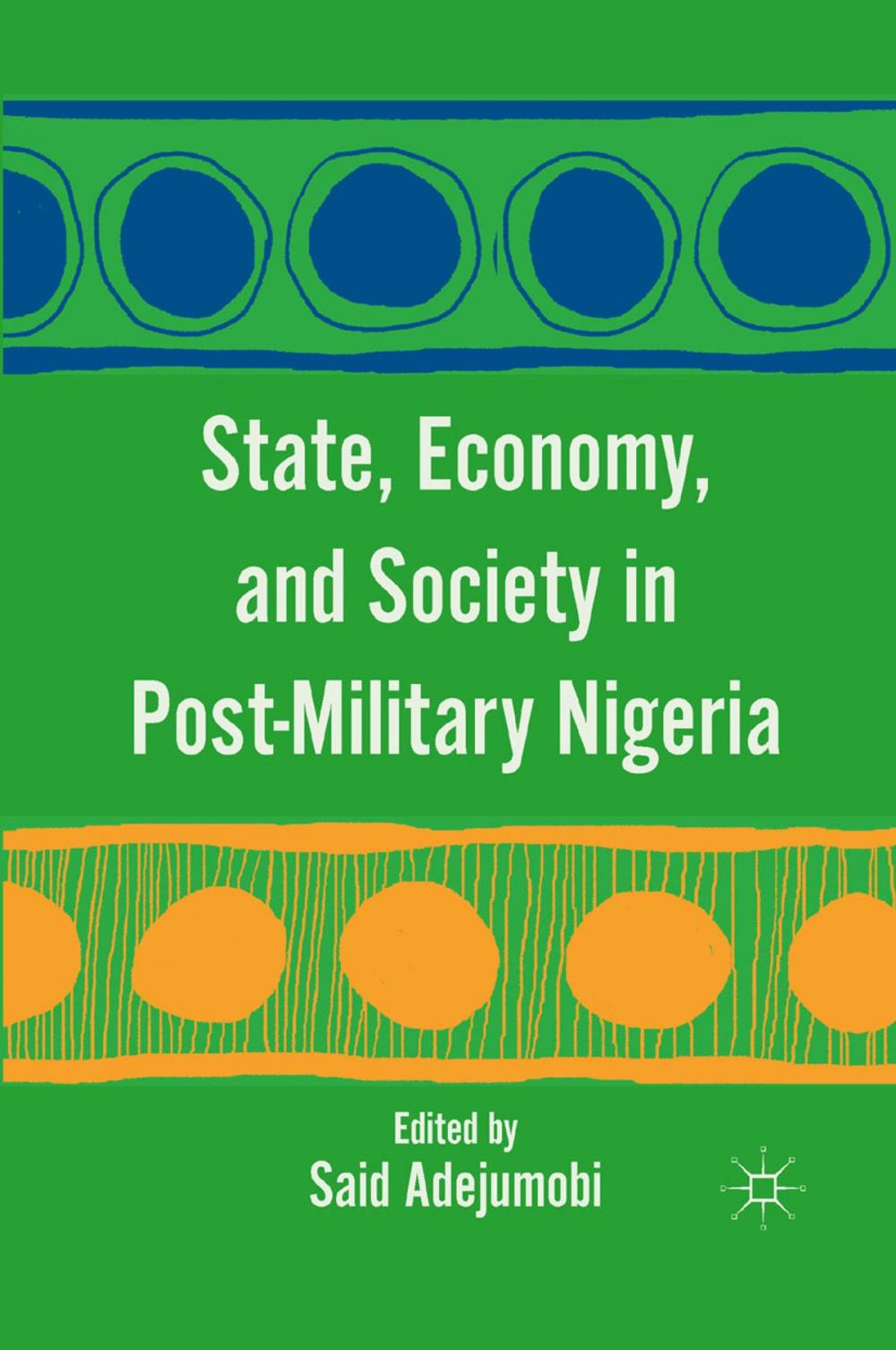 Big bigCover of State, Economy, and Society in Post-Military Nigeria