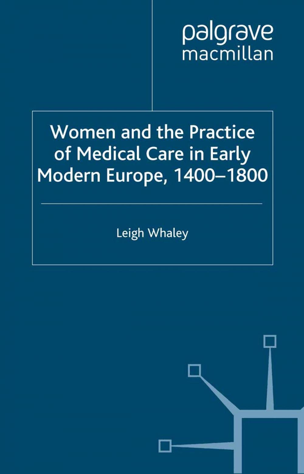 Big bigCover of Women and the Practice of Medical Care in Early Modern Europe, 1400-1800