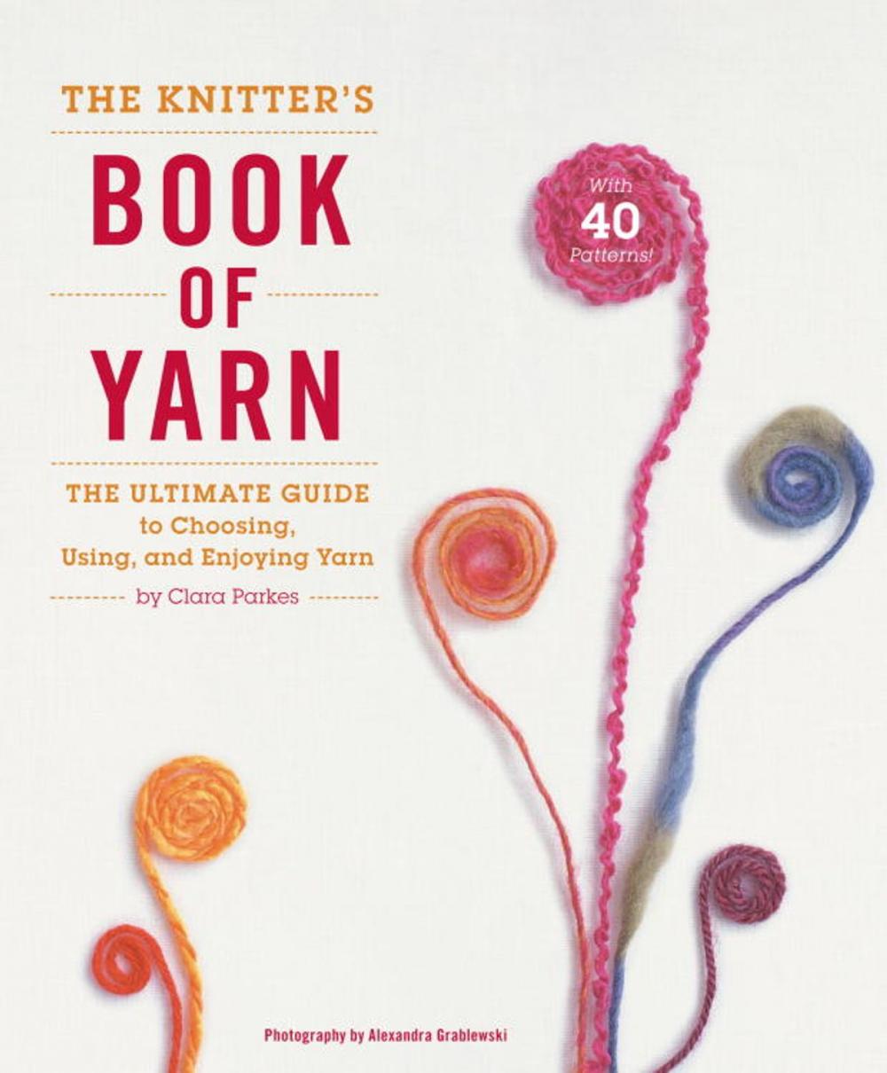 Big bigCover of The Knitter's Book of Yarn