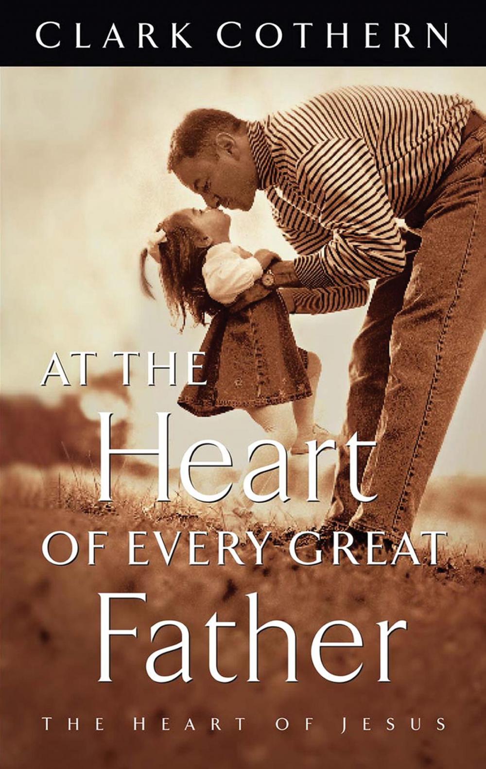 Big bigCover of At the Heart of Every Great Father