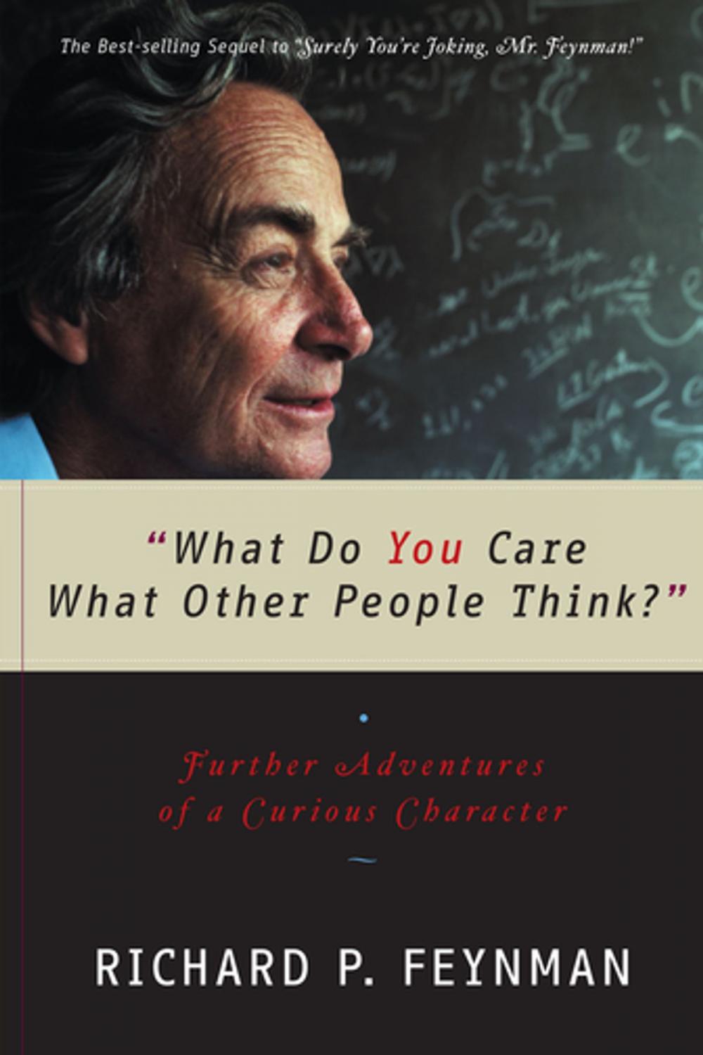 Big bigCover of "What Do You Care What Other People Think?": Further Adventures of a Curious Character