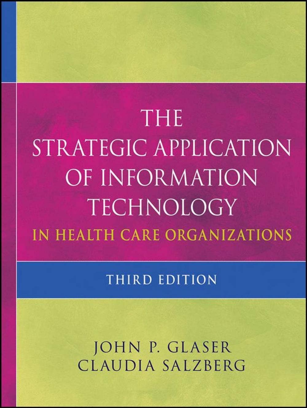 Big bigCover of The Strategic Application of Information Technology in Health Care Organizations