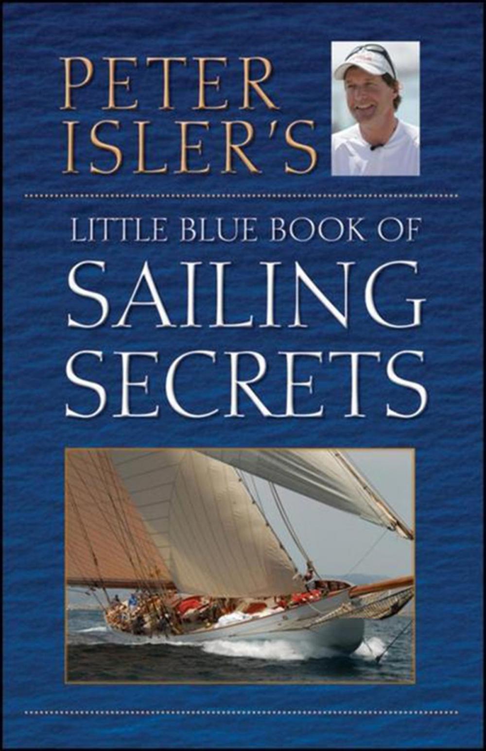 Big bigCover of Peter Isler's Little Blue Book of Sailing Secrets