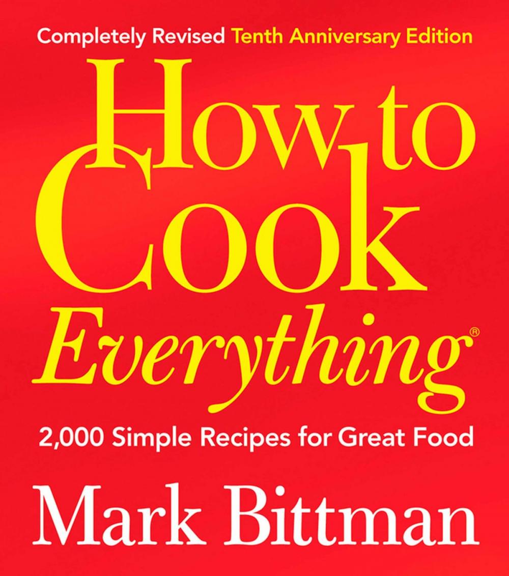 Big bigCover of How to Cook Everything (Completely Revised 10th Anniversary Edition)