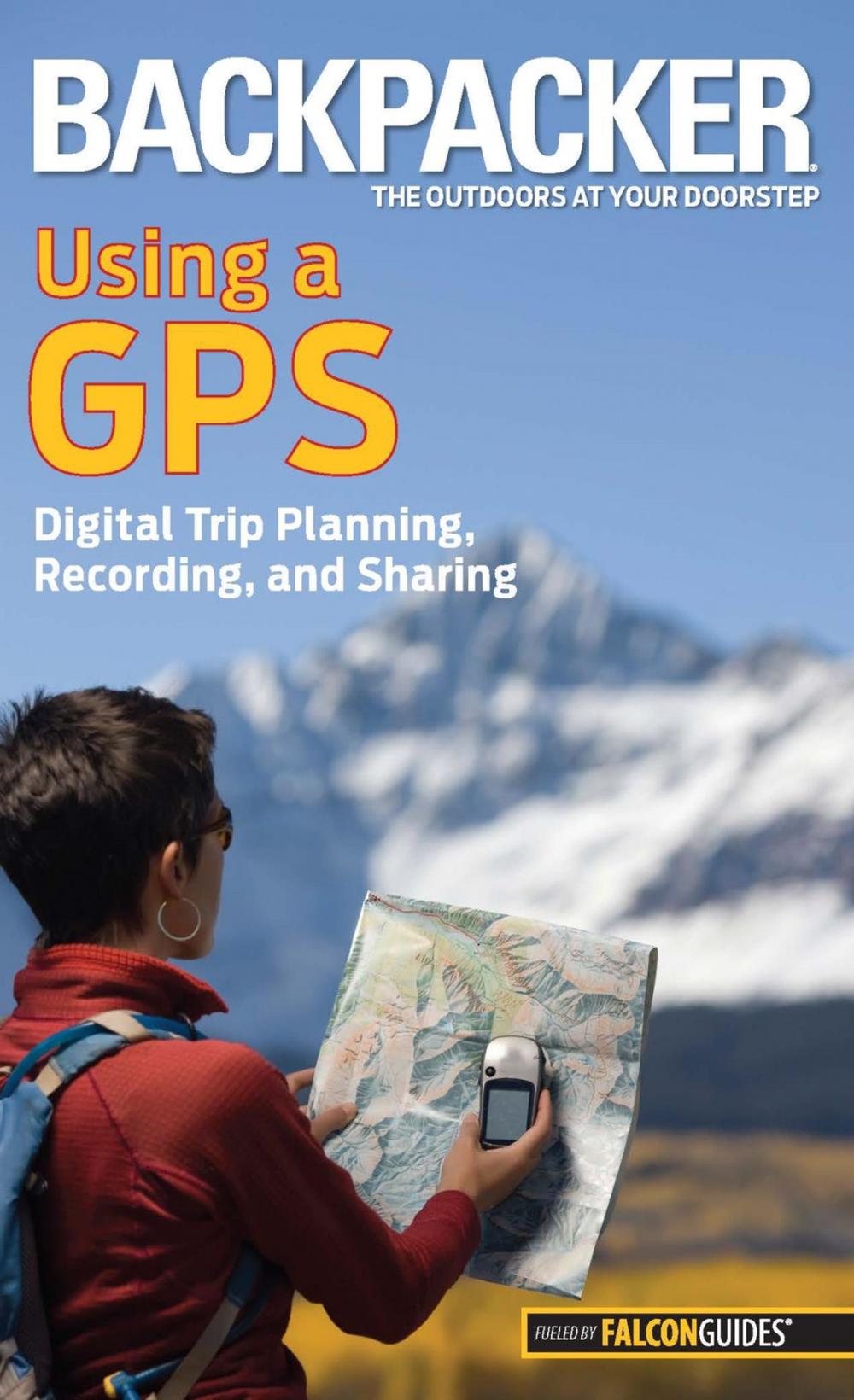 Big bigCover of Backpacker Magazine's Using a GPS