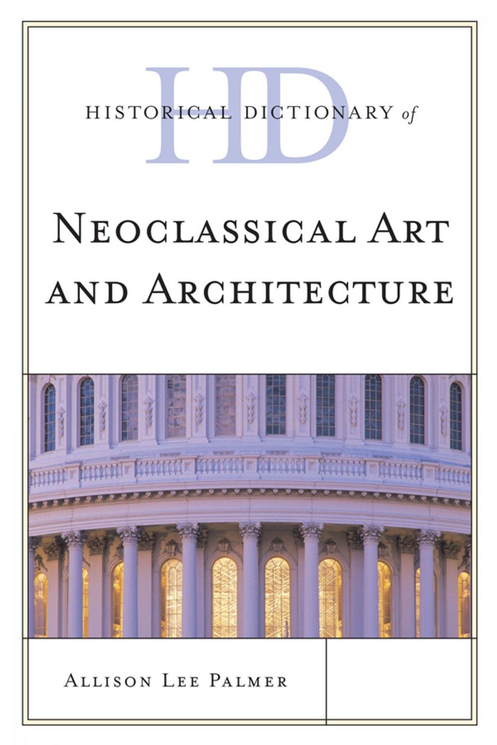 Big bigCover of Historical Dictionary of Neoclassical Art and Architecture