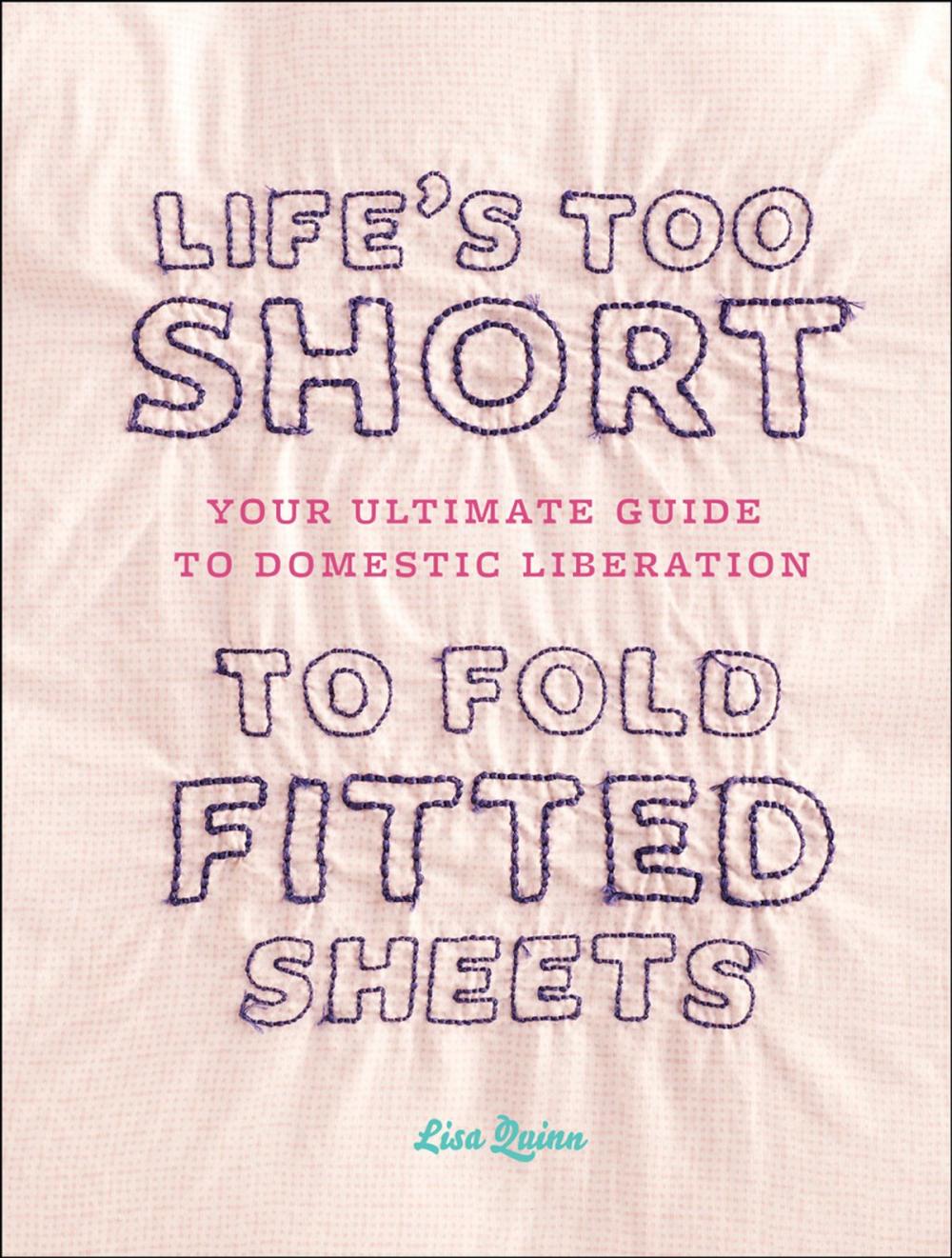 Big bigCover of Life's Too Short to Fold Fitted Sheets