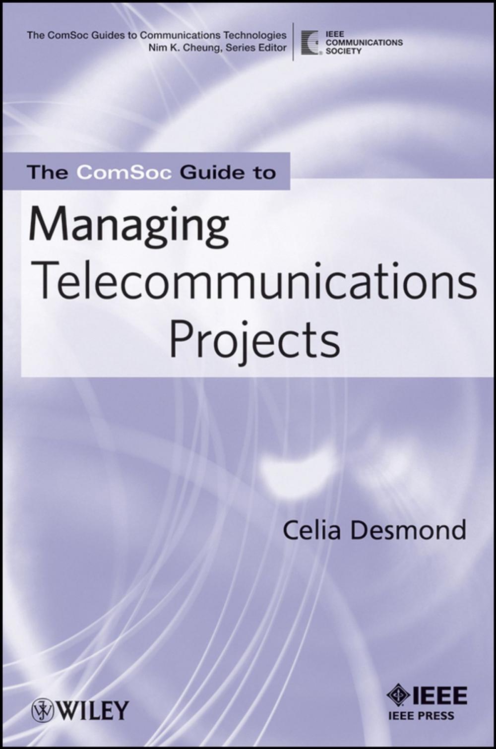 Big bigCover of The ComSoc Guide to Managing Telecommunications Projects