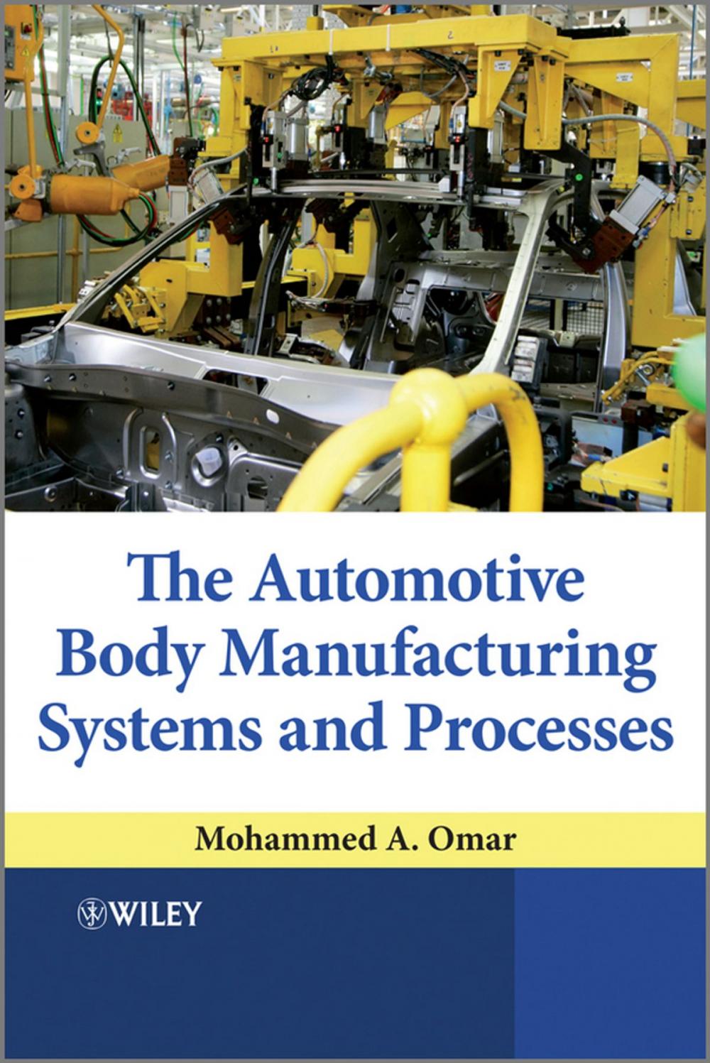 Big bigCover of The Automotive Body Manufacturing Systems and Processes