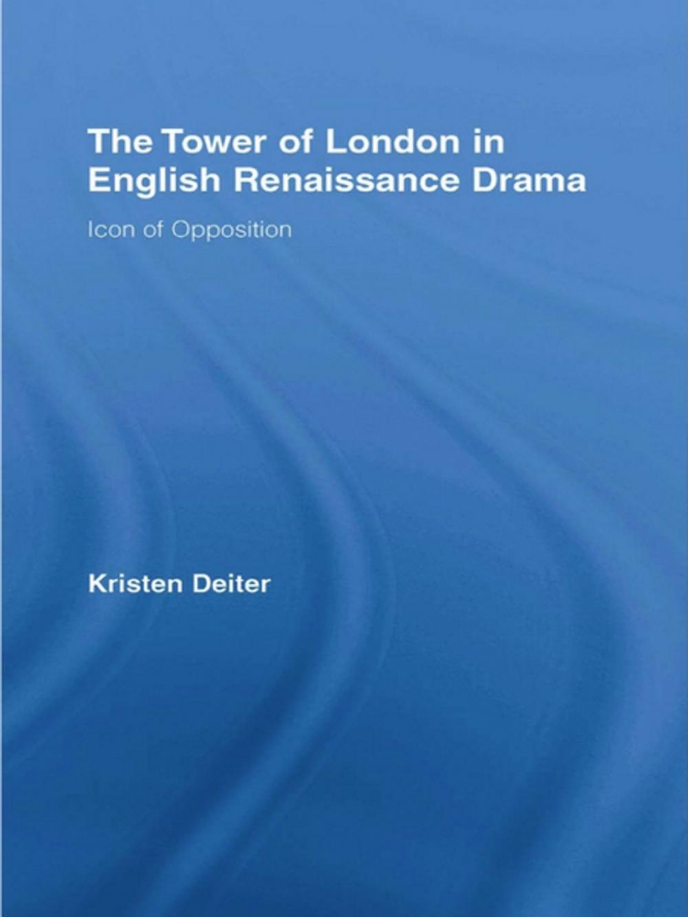 Big bigCover of The Tower of London in English Renaissance Drama