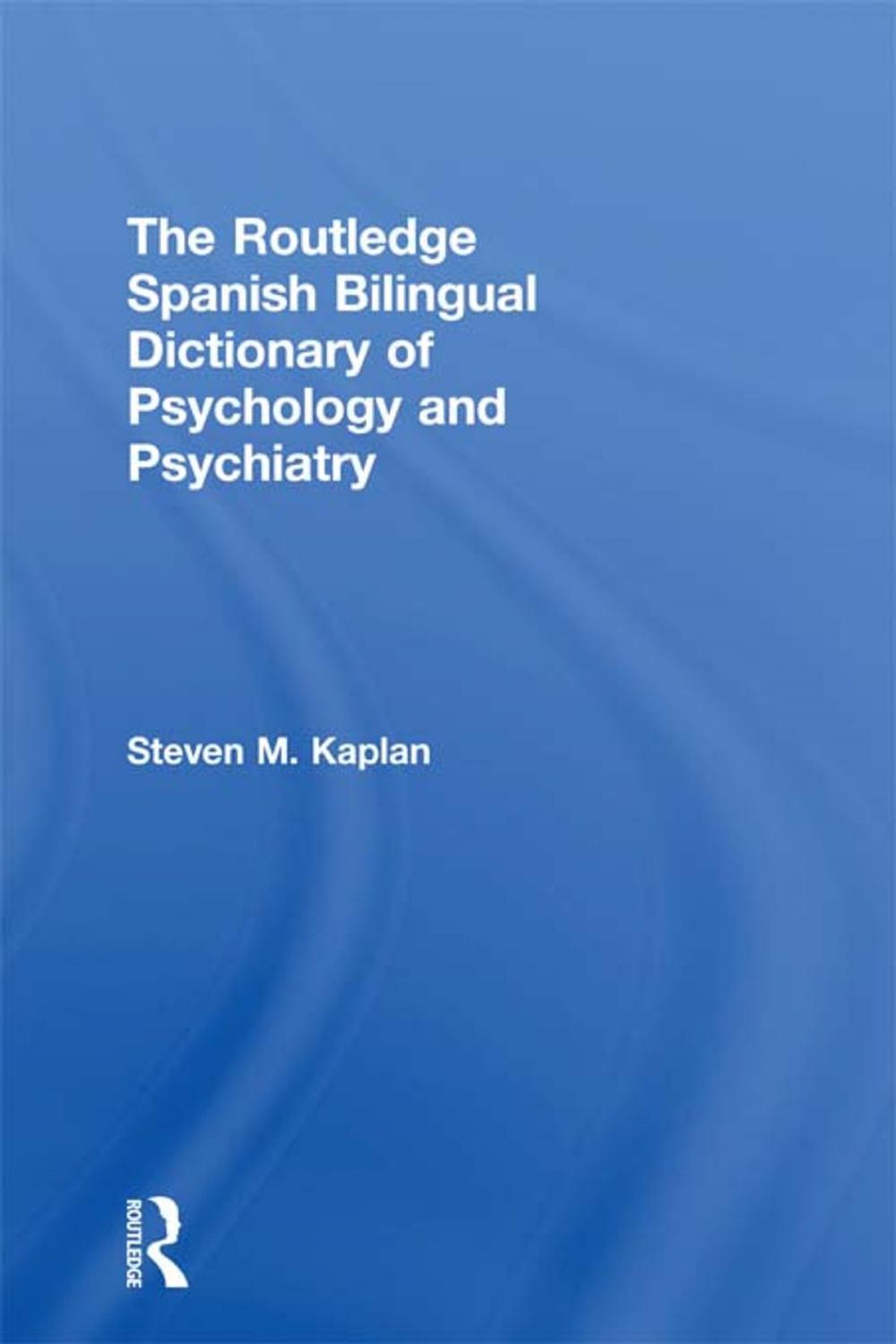 Big bigCover of The Routledge Spanish Bilingual Dictionary of Psychology and Psychiatry