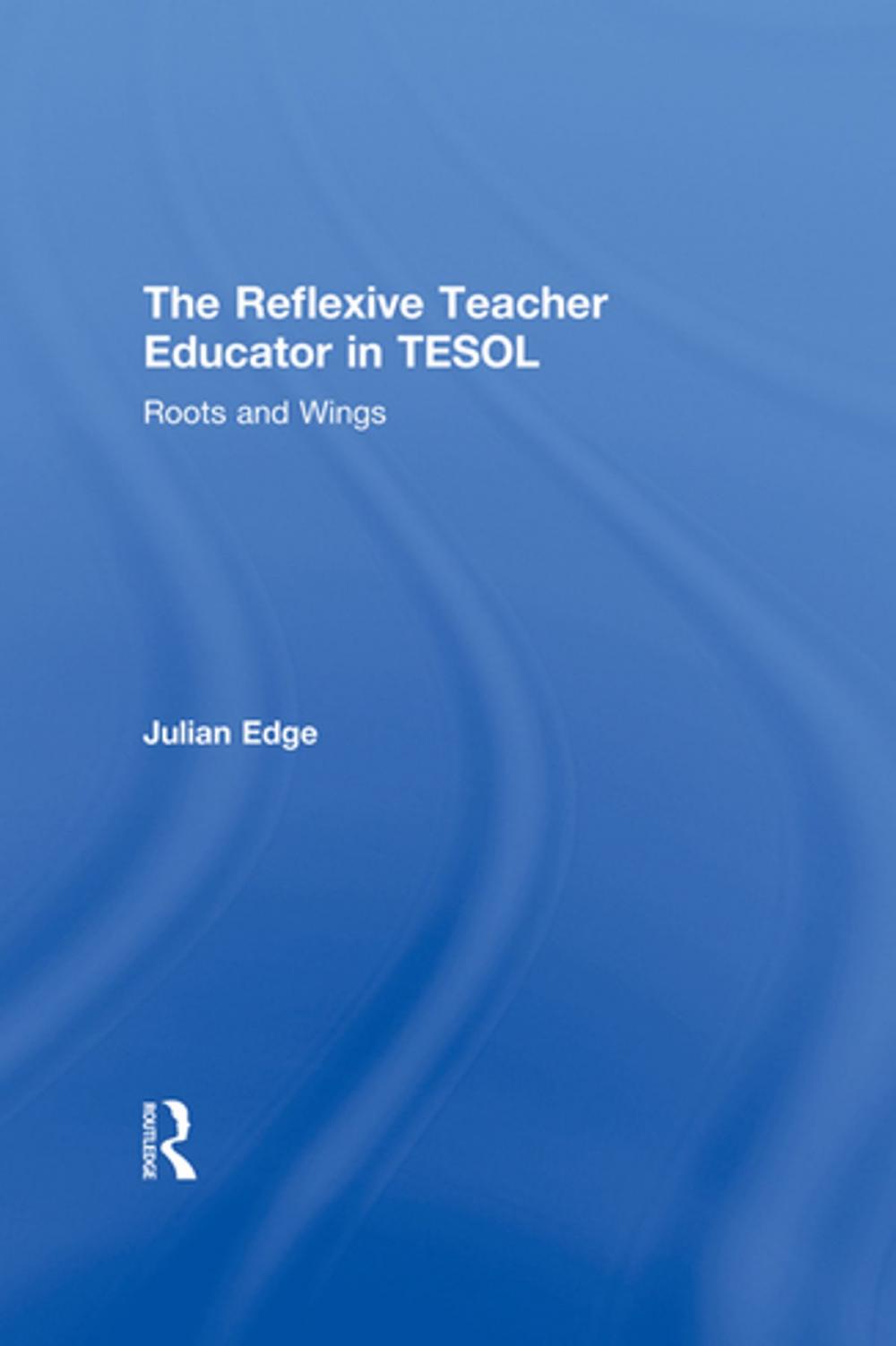 Big bigCover of The Reflexive Teacher Educator in TESOL