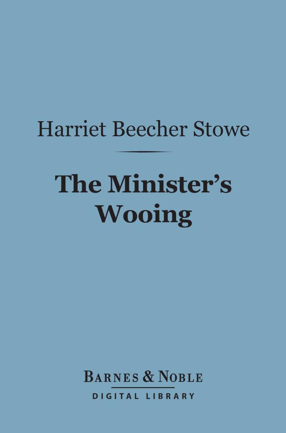 Big bigCover of The Minister's Wooing (Barnes & Noble Digital Library)