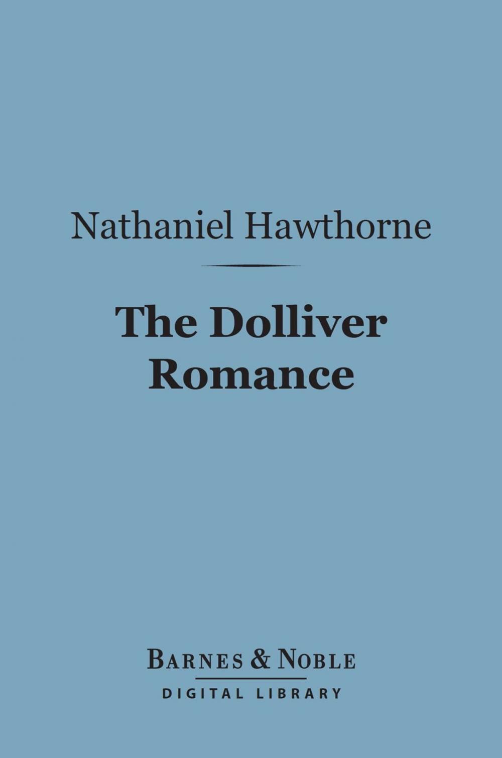 Big bigCover of The Dolliver Romance (Barnes & Noble Digital Library)